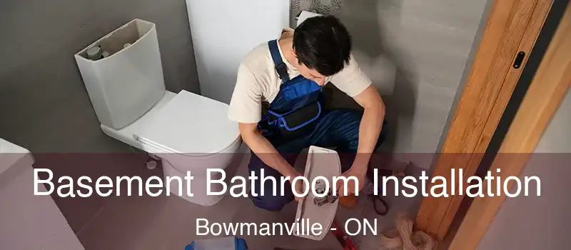  Basement Bathroom Installation Bowmanville - ON