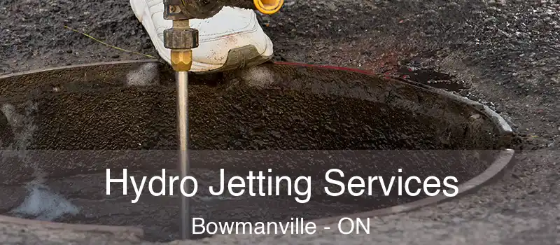 Hydro Jetting Services Bowmanville - ON